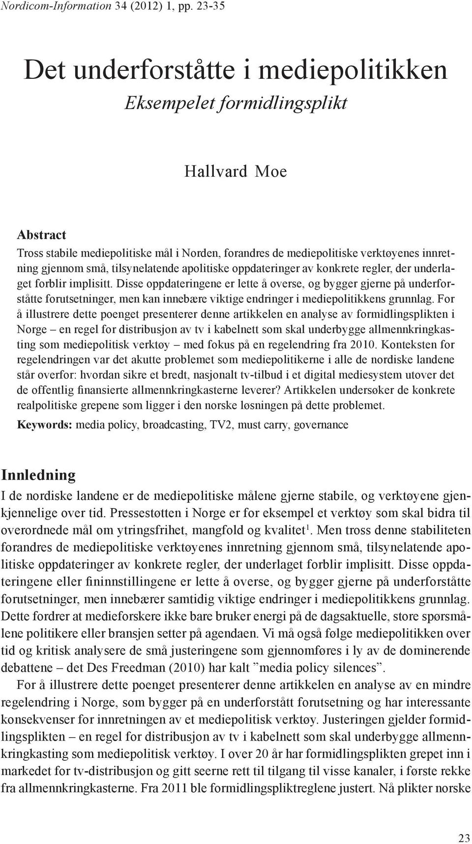 tilsynelatende apolitiske oppdateringer av konkrete regler, der underlaget forblir implisitt.