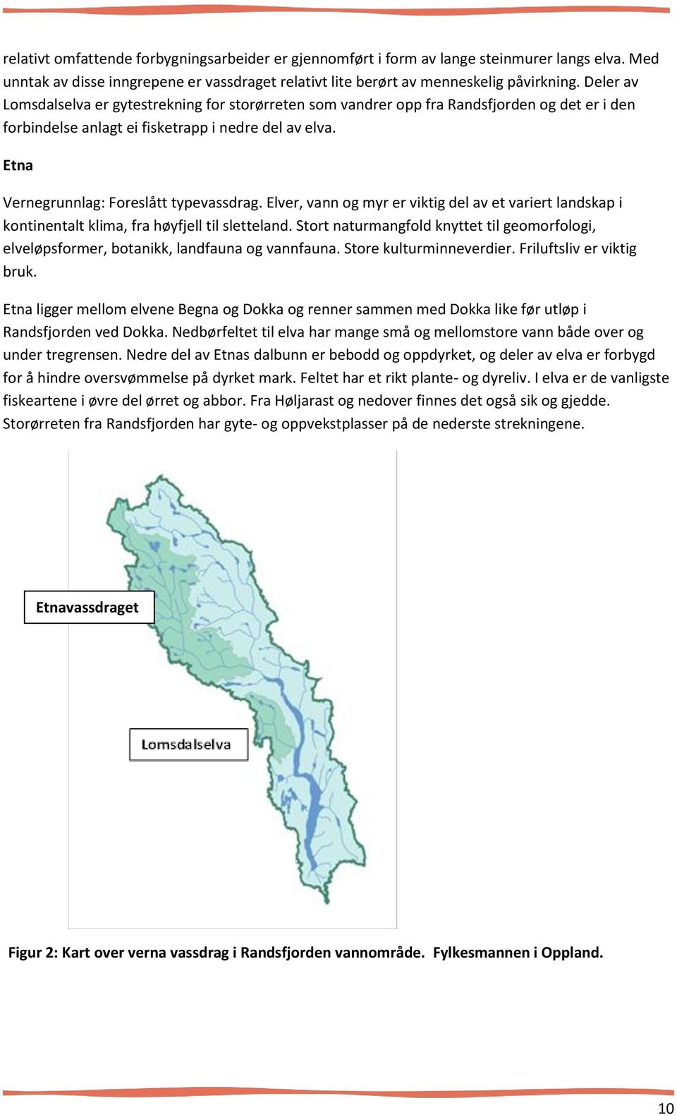 Elver, vann og myr er viktig del av et variert landskap i kontinentalt klima, fra høyfjell til sletteland.