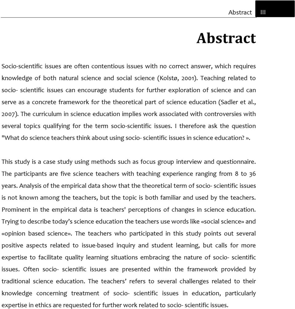 al., 2007). The curriculum in science education implies work associated with controversies with several topics qualifying for the term socio-scientific issues.
