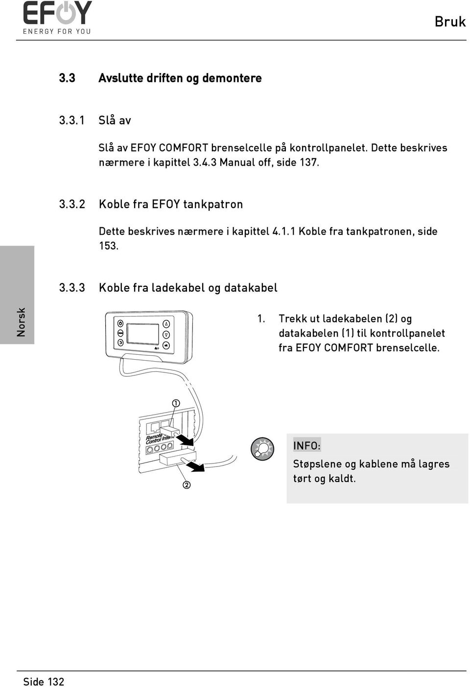 1.1 Koble fra tankpatronen, side 153. 3.3.3 Koble fra ladekabel og datakabel 1.