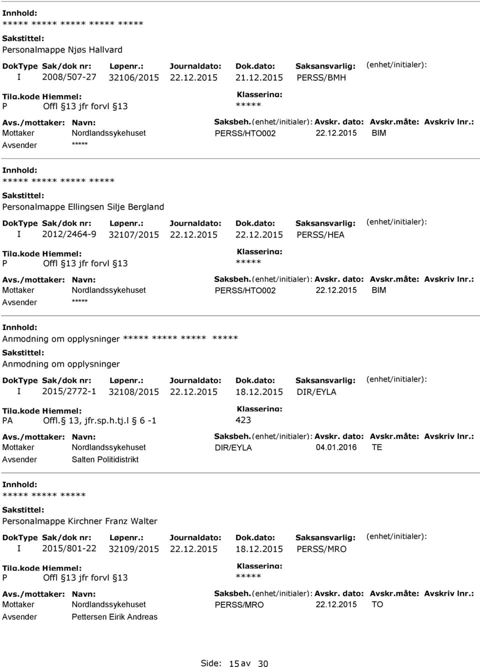 Anmodning om opplysninger Anmodning om opplysninger 2015/2772-1 32108/2015 18.12.2015 DR/EYLA A Offl. 13, jfr.sp.h.