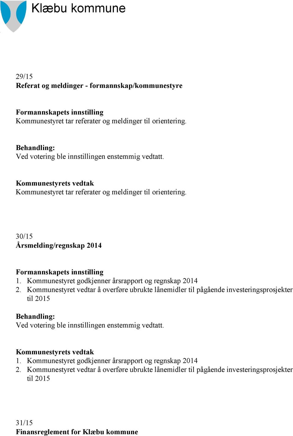 Kommunestyret godkjenner årsrapport og regnskap 2014 2.