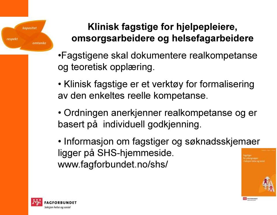 Klinisk fagstige er et verktøy for formalisering av den enkeltes reelle kompetanse.