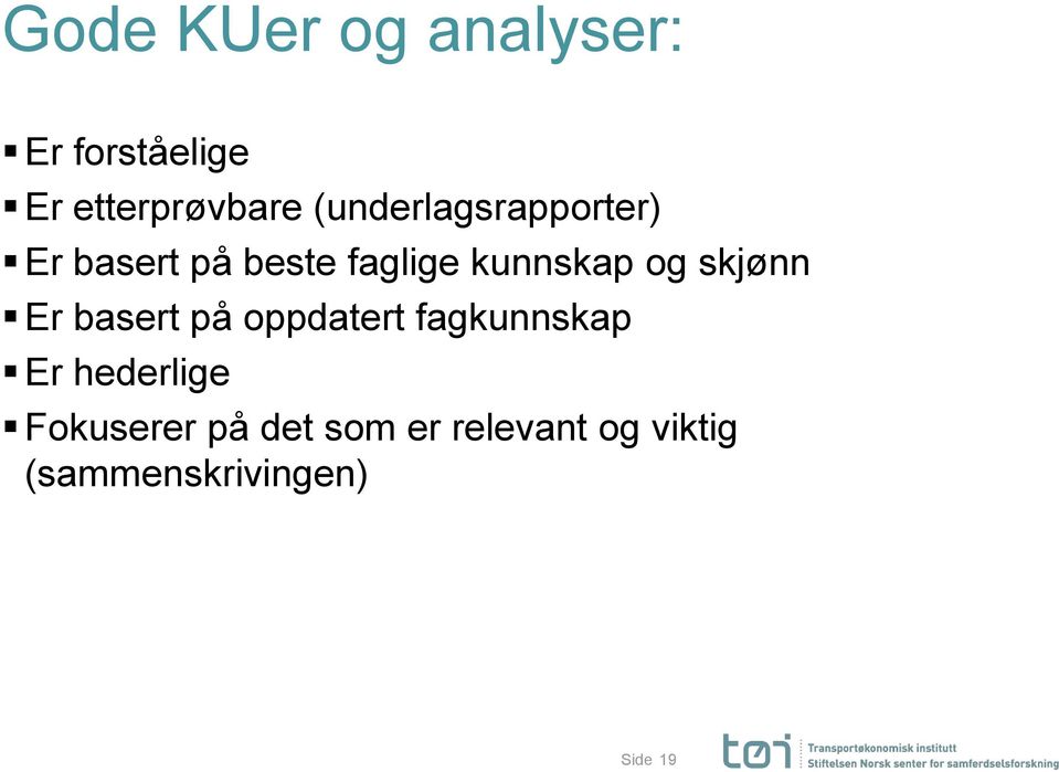 skjønn Er basert på oppdatert fagkunnskap Er hederlige