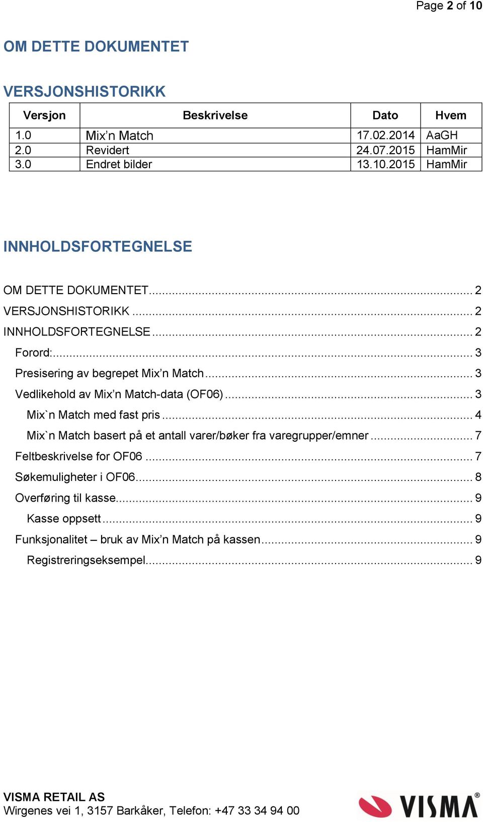 .. 3 Presisering av begrepet Mix n Match... 3 Vedlikehold av Mix n Match-data (OF06)... 3 Mix`n Match med fast pris.