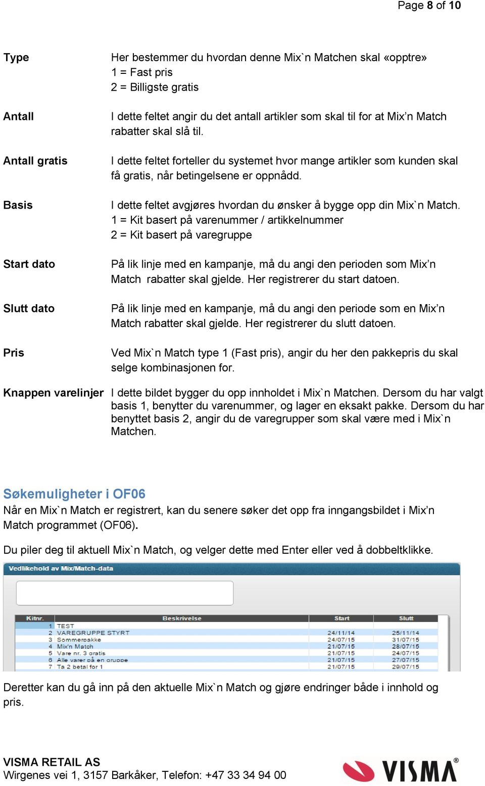 I dette feltet avgjøres hvordan du ønsker å bygge opp din Mix`n Match.