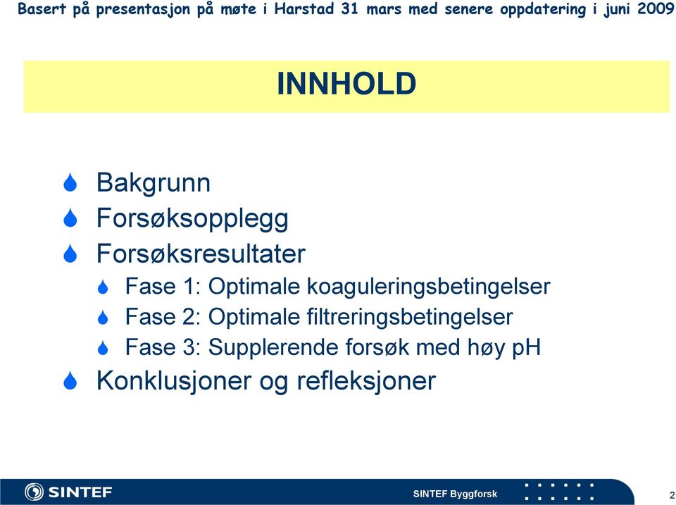 Optimale koaguleringsbetingelser Fase 2: Optimale filtreringsbetingelser