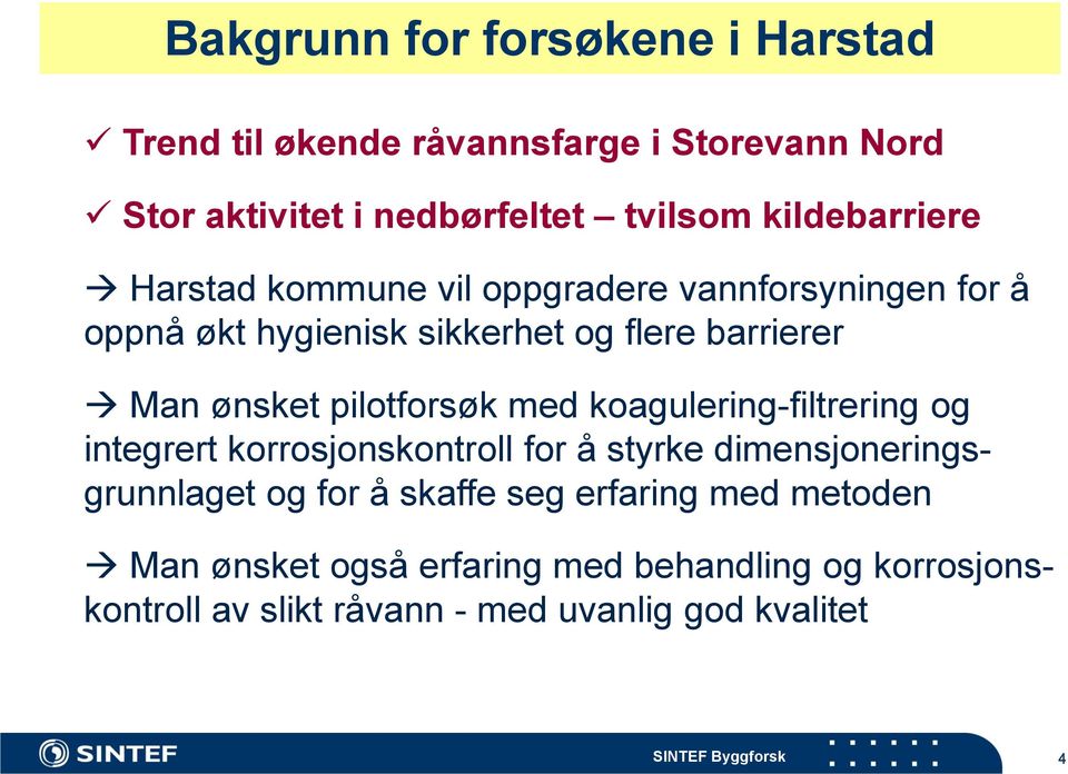 pilotforsøk med koagulering-filtrering og integrert korrosjonskontroll for å styrke dimensjoneringsgrunnlaget og for å skaffe seg