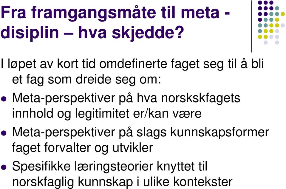 Meta-perspektiver på hva norskskfagets innhold og legitimitet er/kan være