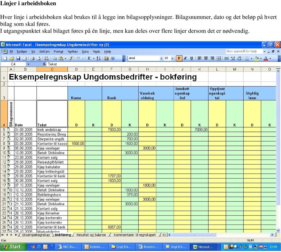 Bilagsnummer, dato og det beløp på hvert bilag som skal føres.