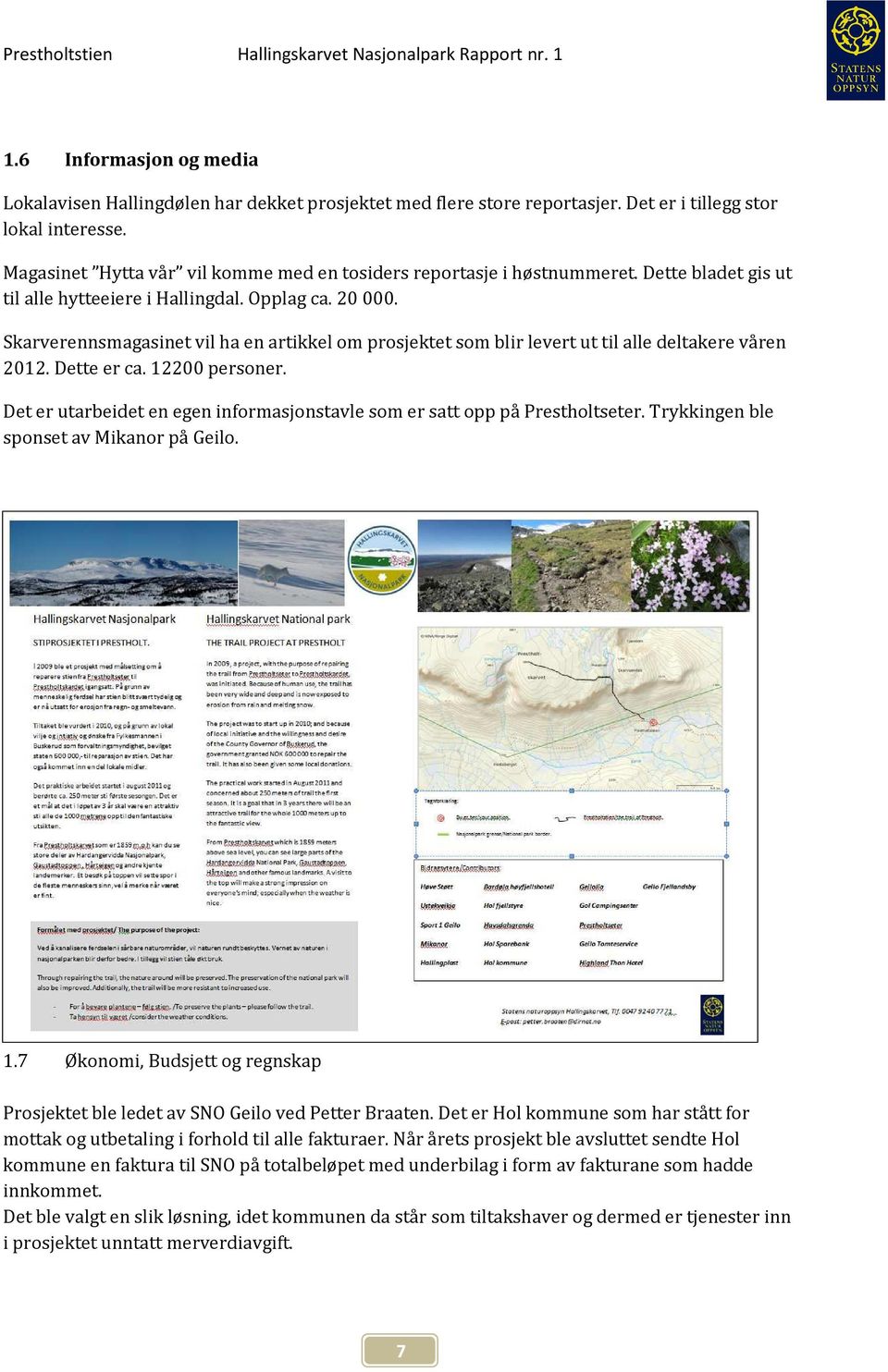 Skarverennsmagasinet vil ha en artikkel om prosjektet som blir levert ut til alle deltakere våren 2012. Dette er ca. 12200 personer.