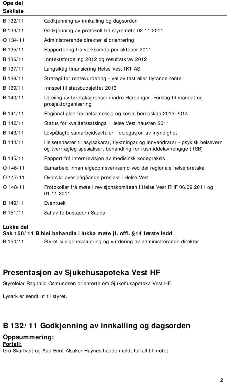 Godkjenning av protokoll frå styremøte 02.11.