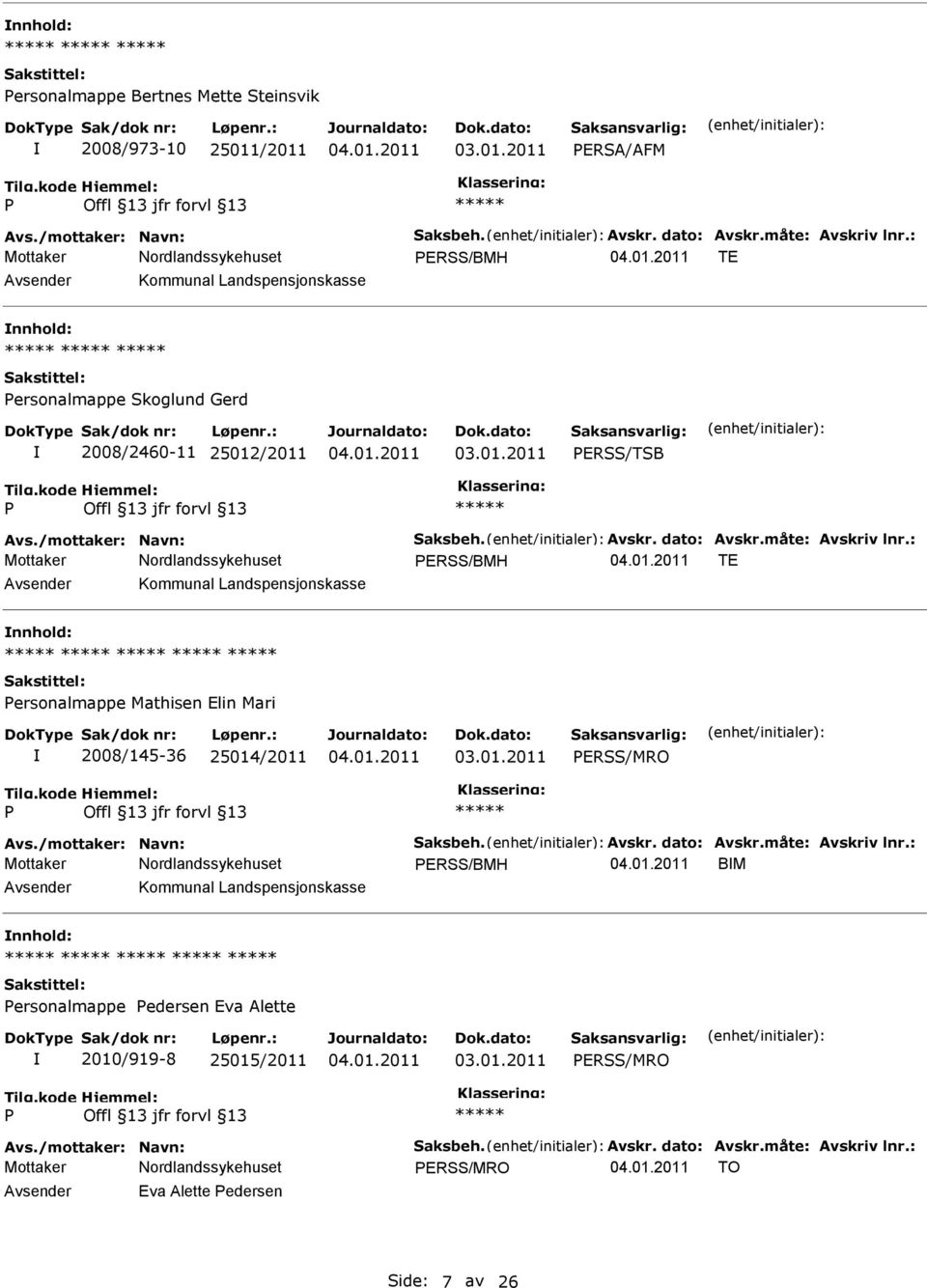 Landspensjonskasse nnhold: ersonalmappe Mathisen Elin Mari 2008/145-36 25014/2011 ERSS/MRO ERSS/BMH BM Avsender Kommunal