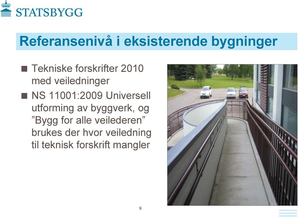 Universell utforming av byggverk, og Bygg for alle