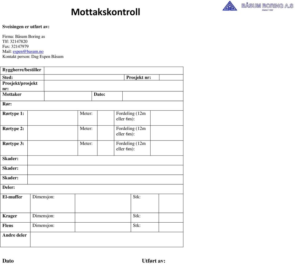 Rørtype 1: Meter: Fordeling (12m eller 6m): Rørtype 2: Meter: Fordeling (12m eller 6m): Rørtype 3: Meter: Fordeling (12m