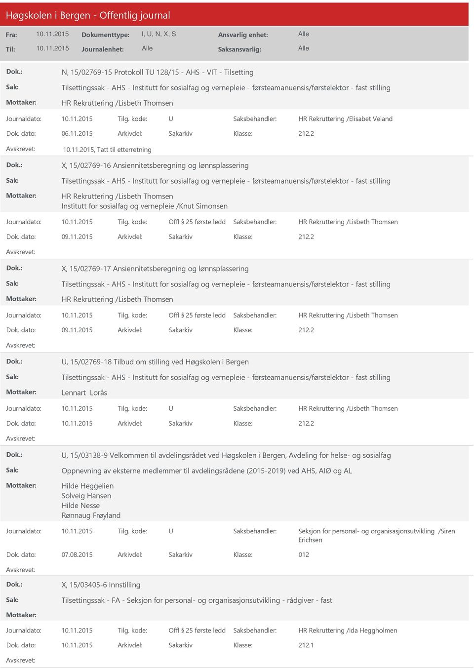 2015 Arkivdel: Sakarkiv, Tatt til etterretning X, 15/02769-16 Ansiennitetsberegning og lønnsplassering Tilsettingssak - AHS - Institutt for sosialfag og vernepleie - førsteamanuensis/førstelektor -