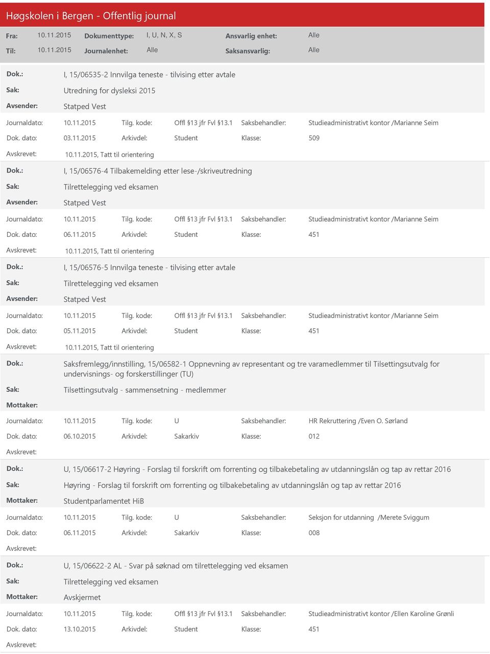 2015 Arkivdel: Student, Tatt til orientering I, 15/06576-5 Innvilga teneste - tilvising etter avtale Dok. dato: 05.11.