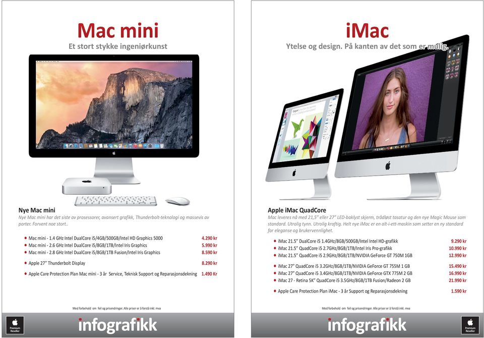 . Mac leveres nå med 21,5 eller 27 LED-baklyst skjerm, trådløst tasatur og den nye Magic Mouse som standard. Utrolig tynn. Utrolig kraftig.