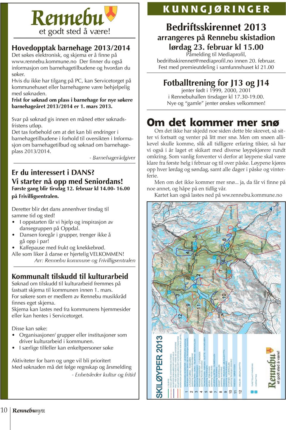 mars 2013. Svar på søknad gis innen en måned etter søknadsfristens utløp.