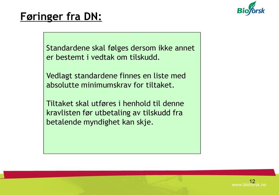 Vedlagt standardene finnes en liste med absolutte minimumskrav for