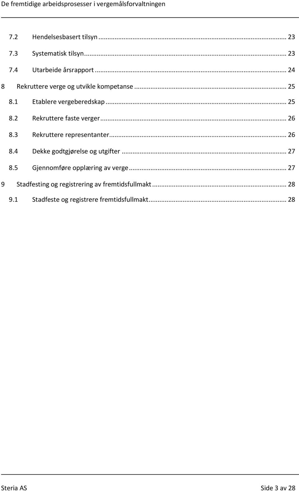 .. 26 8.3 Rekruttere representanter... 26 8.4 Dekke godtgjørelse og utgifter... 27 8.