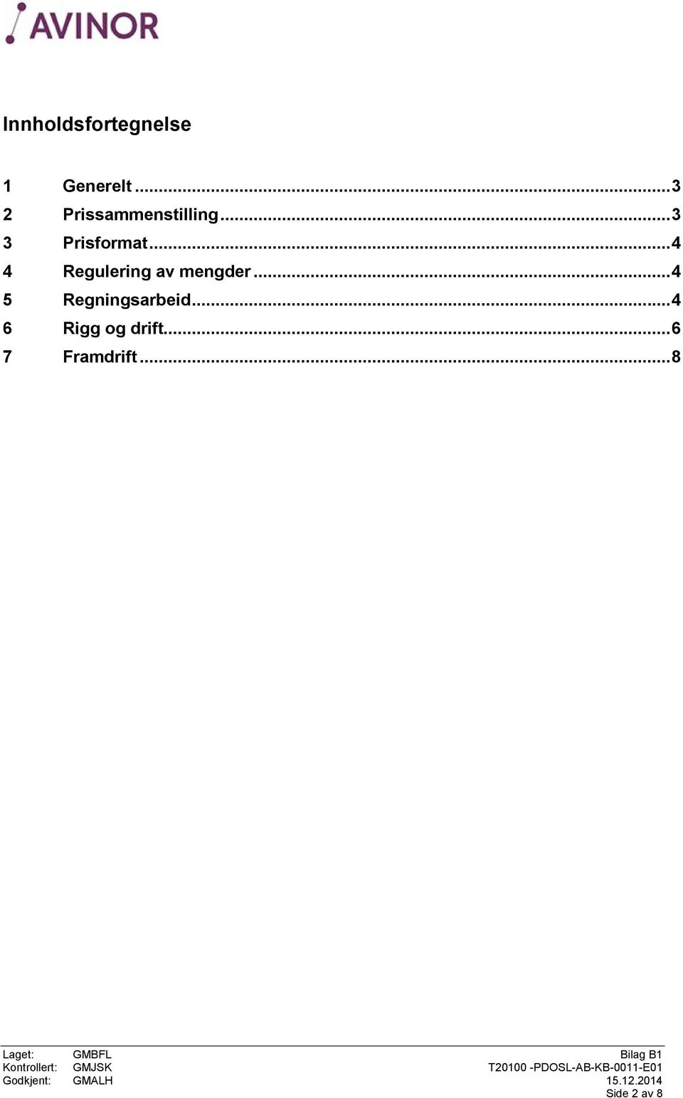 .. 4 4 Regulering av mengder.