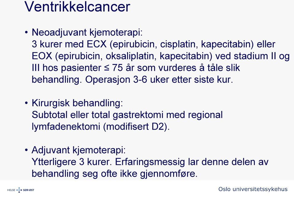 Operasjon 3-6 uker etter siste kur.