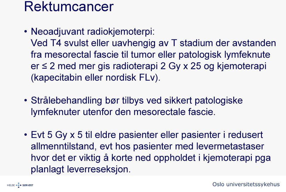 Strålebehandling bør tilbys ved sikkert patologiske lymfeknuter utenfor den mesorectale fascie.