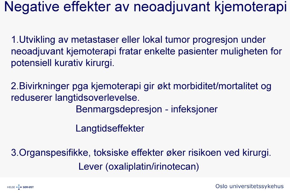 muligheten for potensiell kurativ kirurgi. 2.