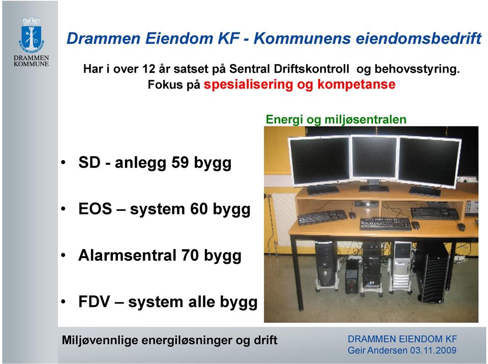 Fokus på spesialisering og kompetanse Energi og miljøsentralen