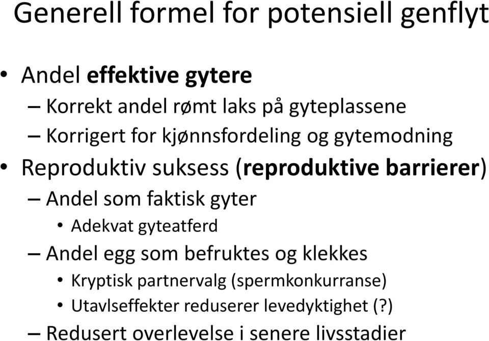 barrierer) Andel som faktisk gyter Adekvat gyteatferd Andel egg som befruktes og klekkes Kryptisk
