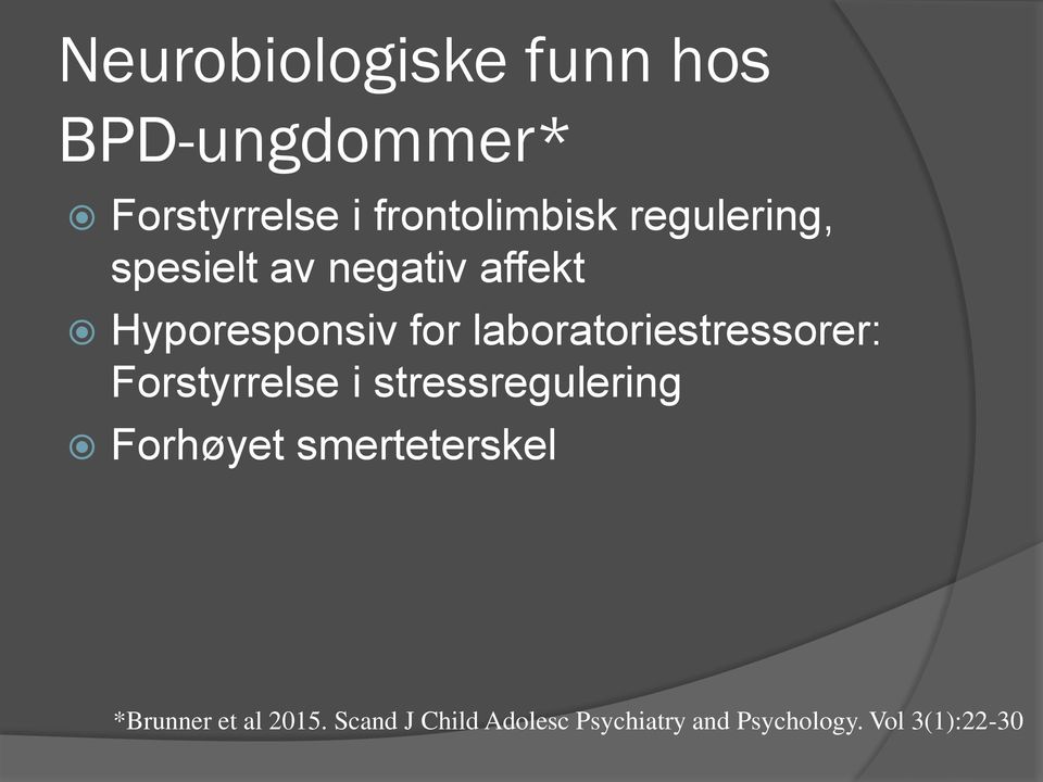 laboratoriestressorer: Forstyrrelse i stressregulering Forhøyet