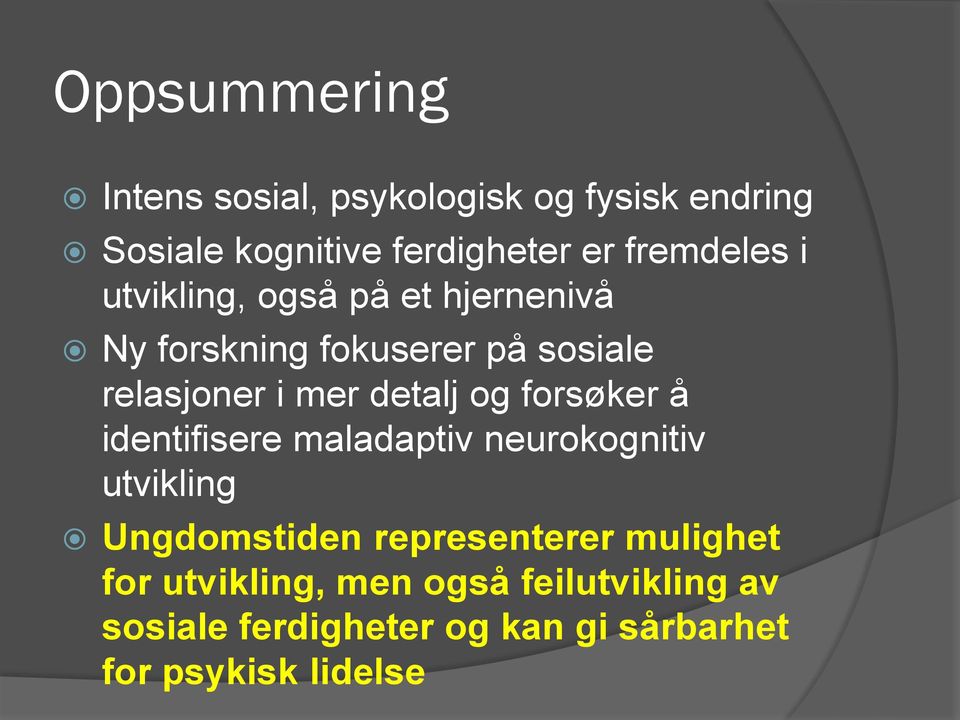 detalj og forsøker å identifisere maladaptiv neurokognitiv utvikling Ungdomstiden representerer