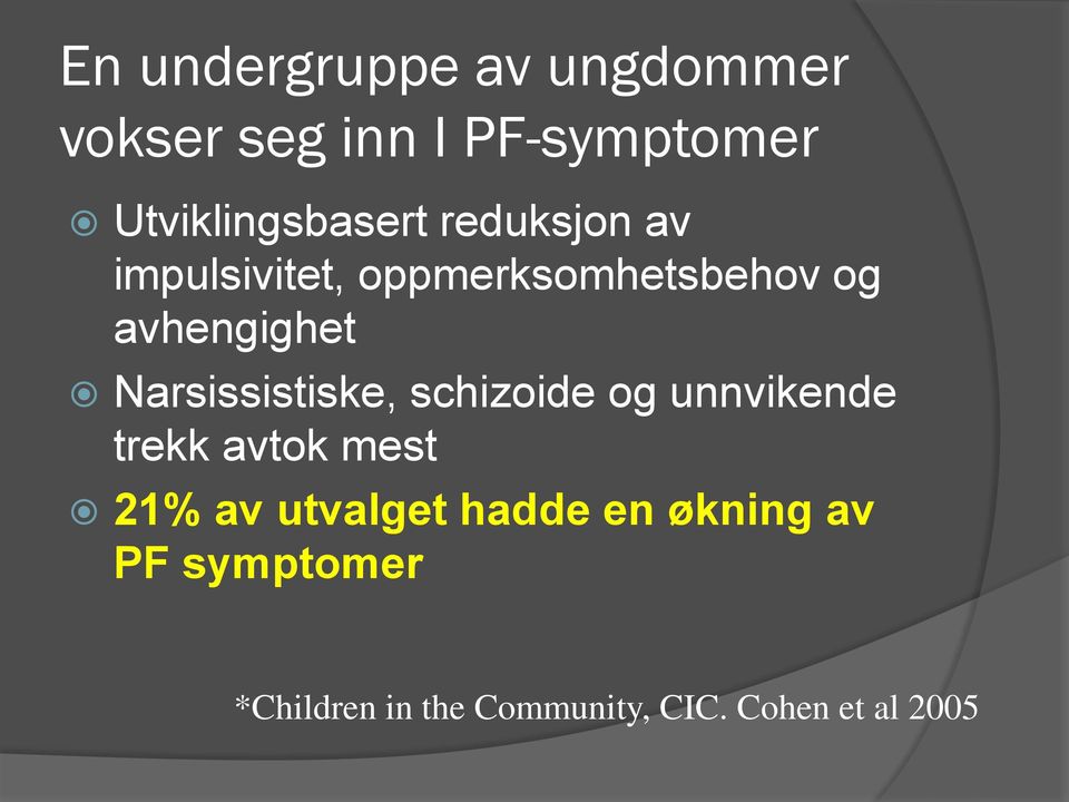 avhengighet Narsissistiske, schizoide og unnvikende trekk avtok mest 21%