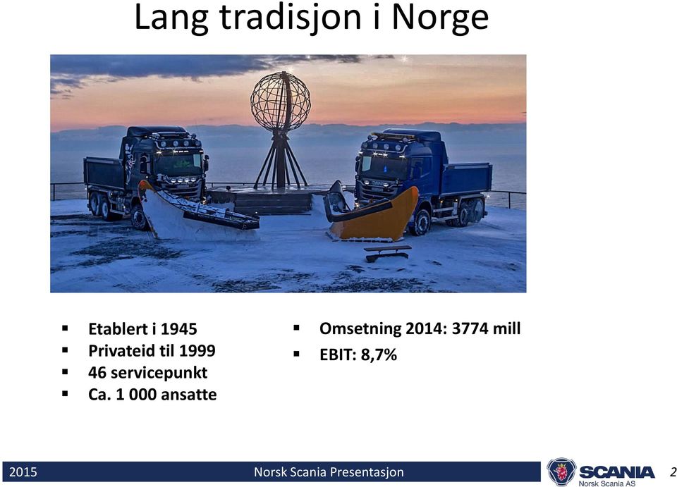 1 000 ansatte Omsetning 2014: 3774 mill