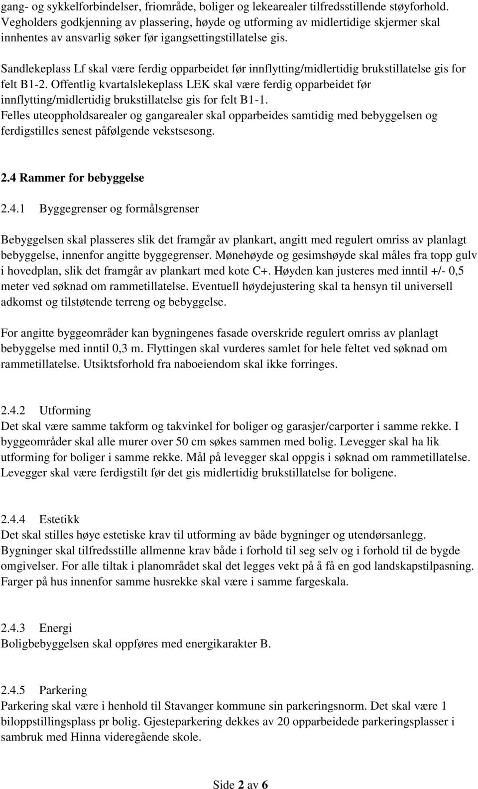 Sandlekeplass Lf skal være ferdig opparbeidet før innflytting/midlertidig brukstillatelse gis for felt B1-2.