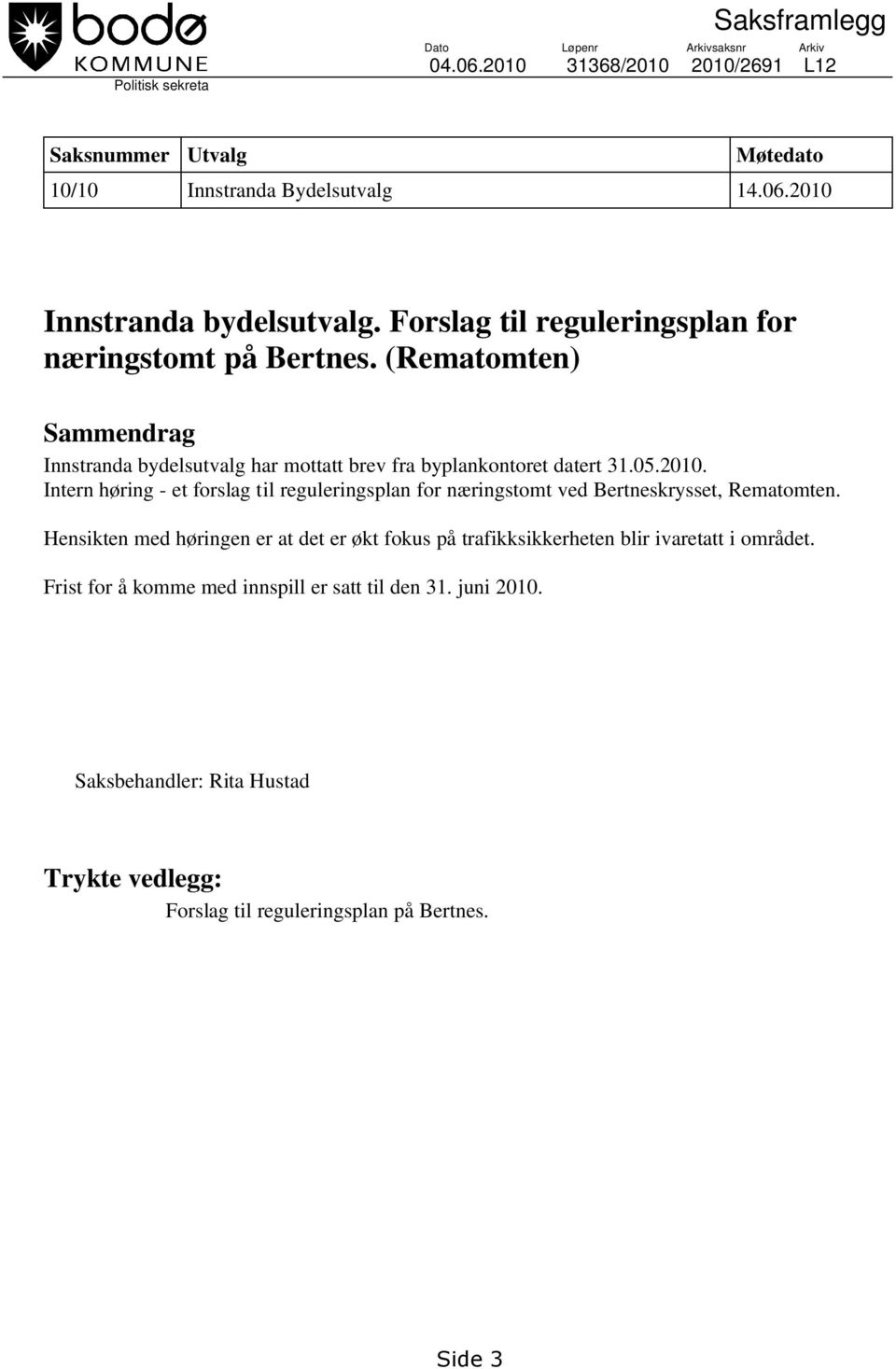 Intern høring - et forslag til reguleringsplan for næringstomt ved Bertneskrysset, Rematomten.