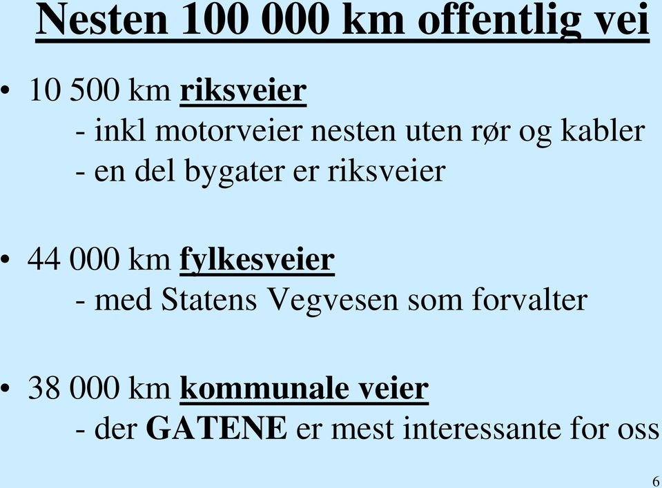 riksveier 44 000 km fylkesveier - med Statens Vegvesen som