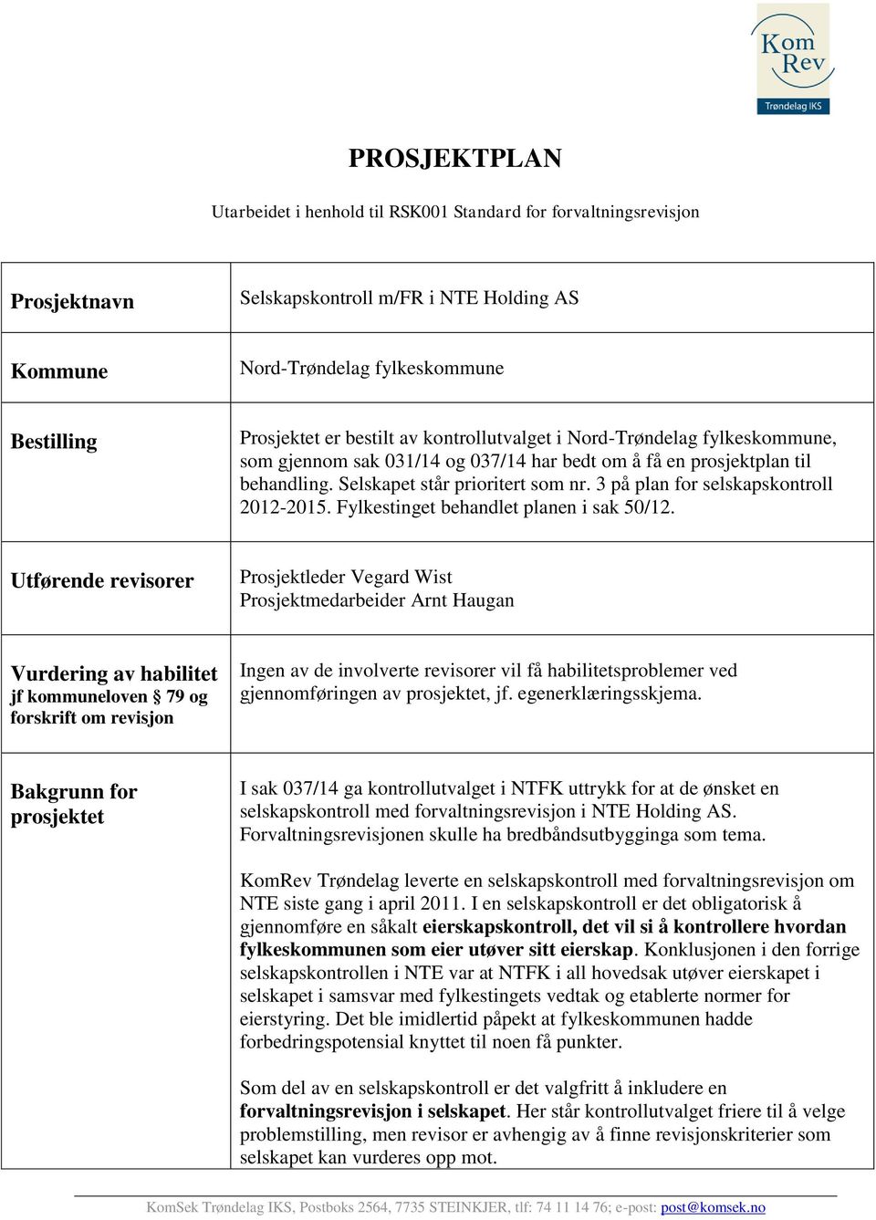 3 på plan for selskapskontroll 2012-2015. Fylkestinget behandlet planen i sak 50/12.