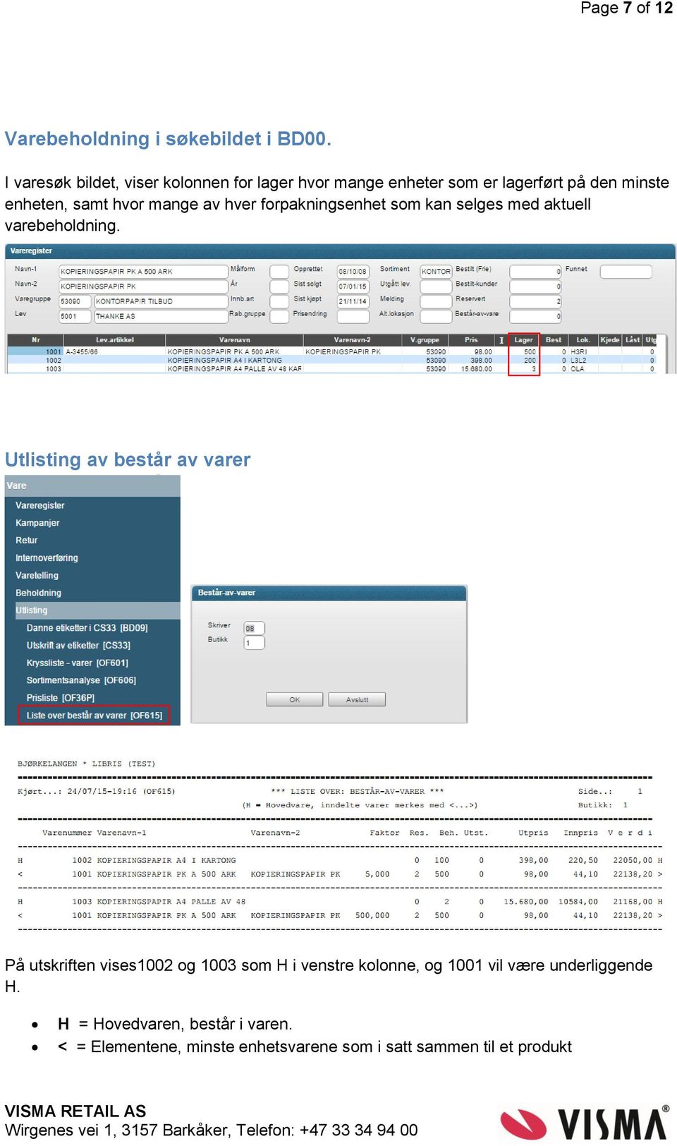 mange av hver forpakningsenhet som kan selges med aktuell varebeholdning.