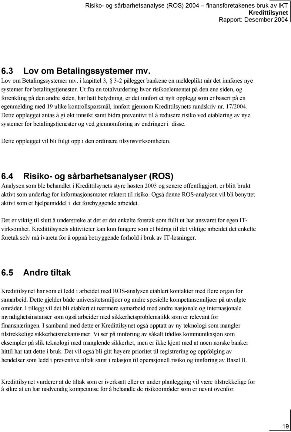 kontrollspørsmål, innført gjennom s rundskriv nr. 17/2004.