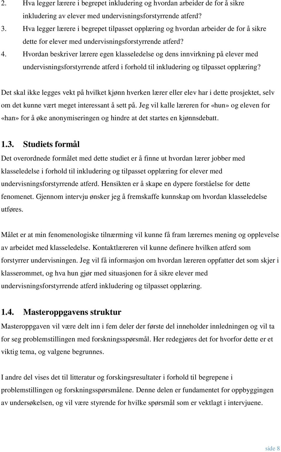 Hvordan beskriver lærere egen klasseledelse og dens innvirkning på elever med undervisningsforstyrrende atferd i forhold til inkludering og tilpasset opplæring?