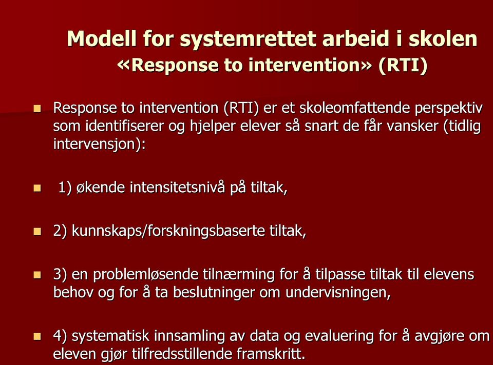 tiltak, 2) kunnskaps/forskningsbaserte tiltak, 3) en problemløsende tilnærming for å tilpasse tiltak til elevens behov og for å