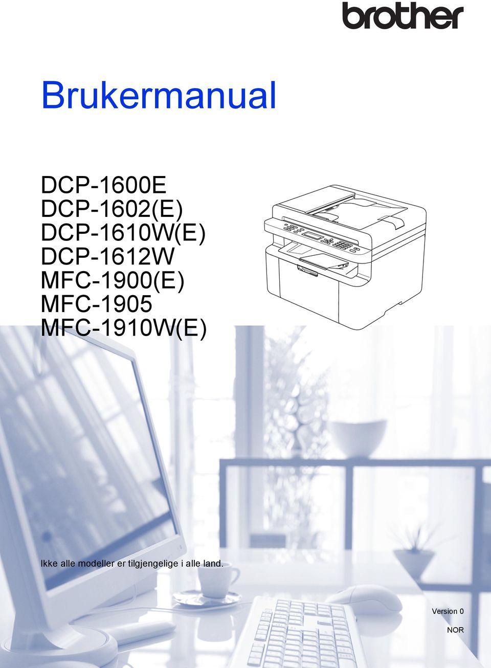 MFC-1905 MFC-1910W(E) Ikke alle