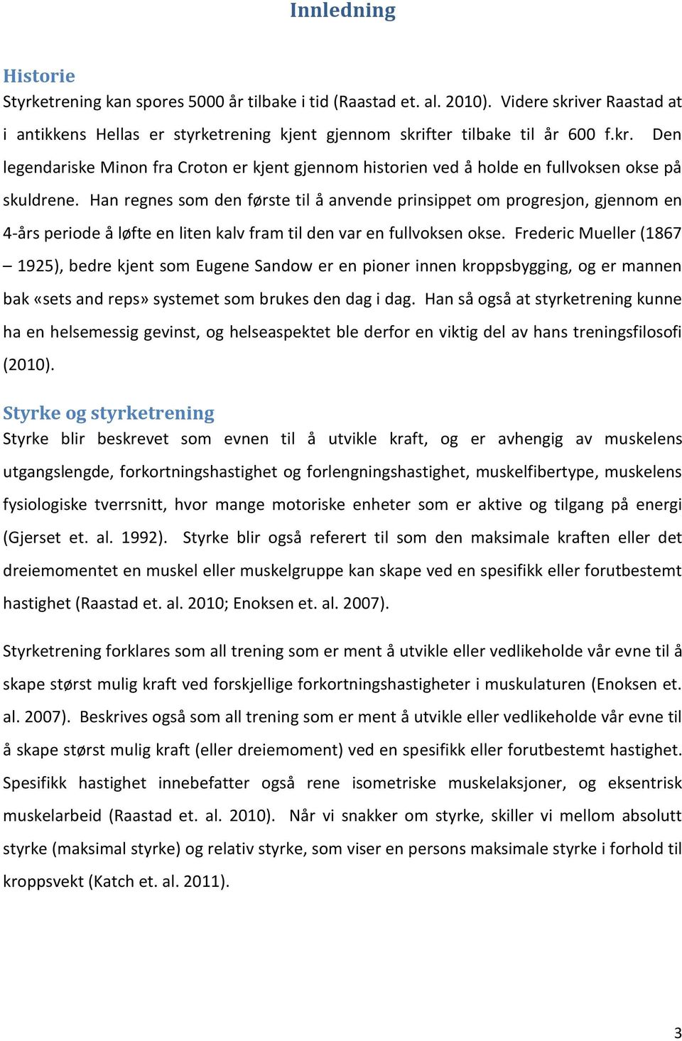 Han regnes som den første til å anvende prinsippet om progresjon, gjennom en 4-års periode å løfte en liten kalv fram til den var en fullvoksen okse.