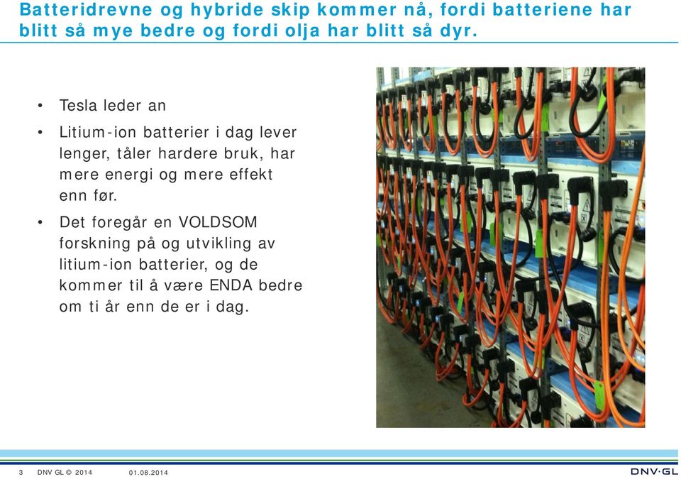 Tesla leder an Litium-ion batterier i dag lever lenger, tåler hardere bruk, har mere energi