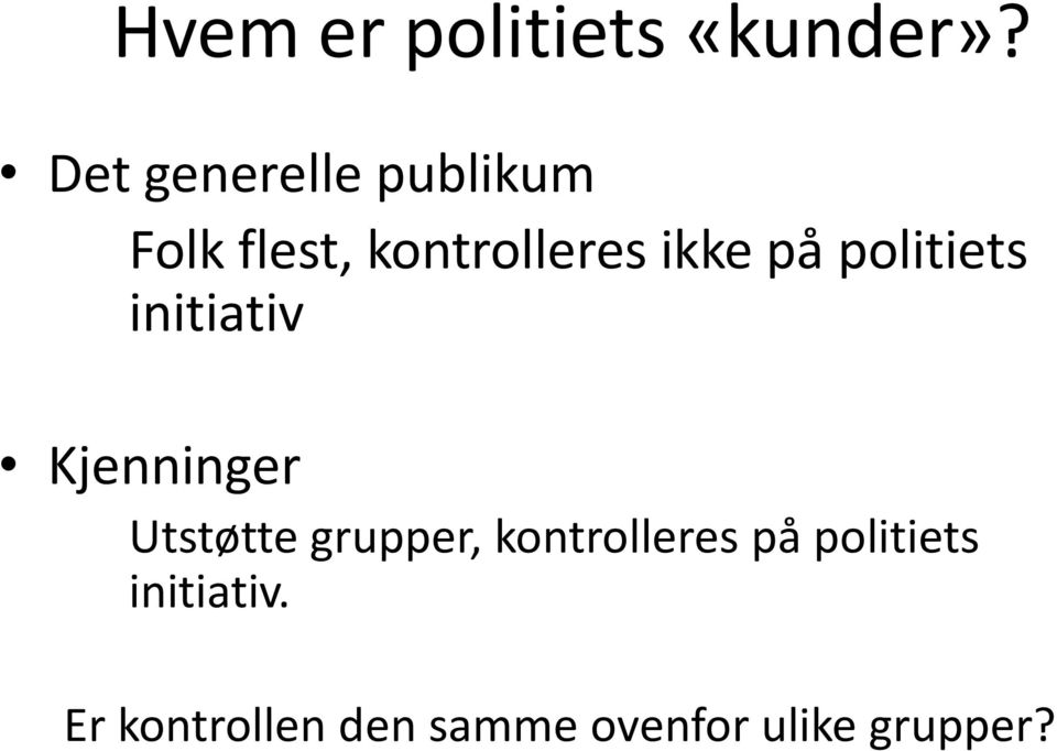 på politiets initiativ Kjenninger Utstøtte grupper,