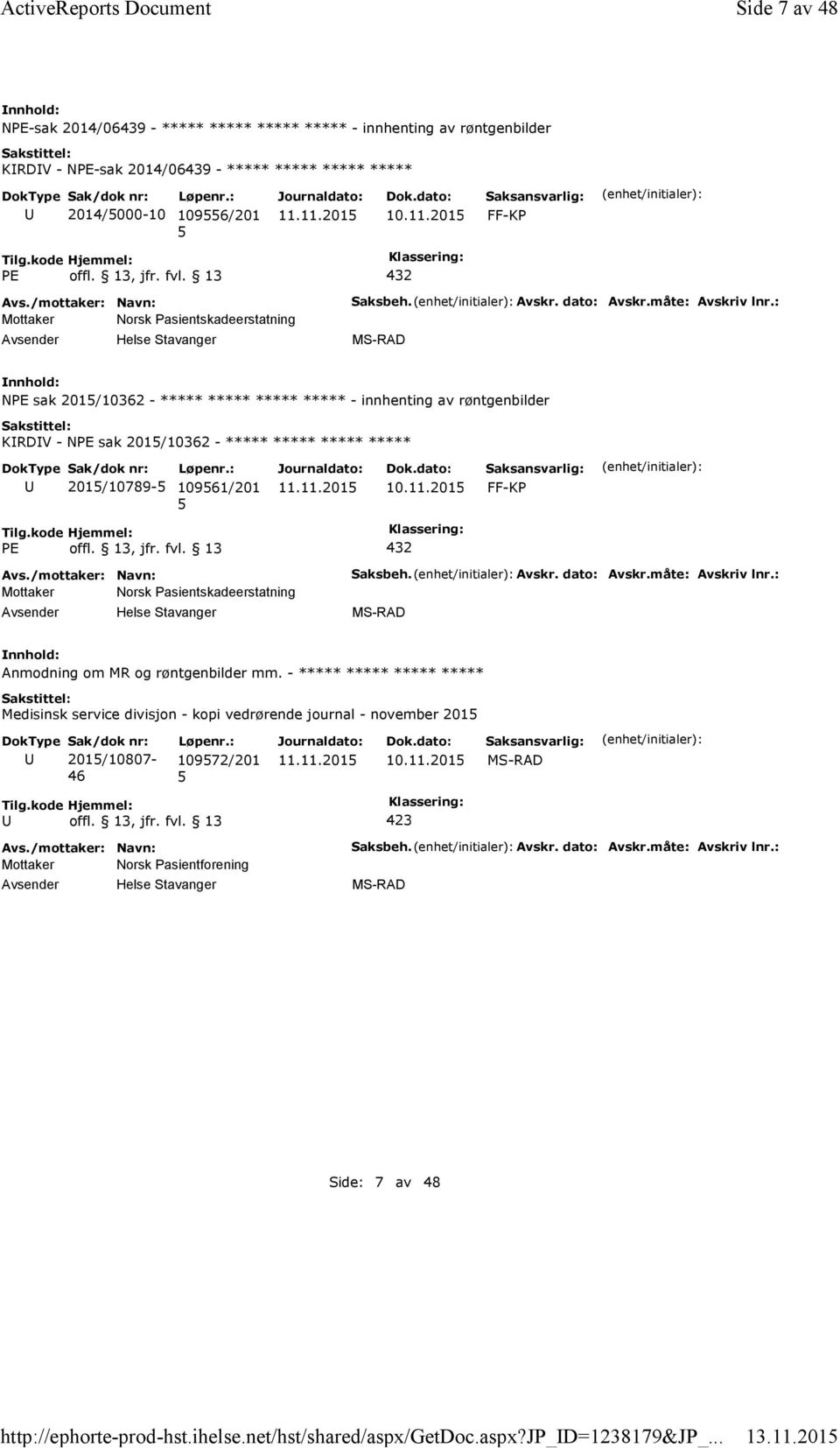 13 432 Mottaker Norsk Pasientskadeerstatning Saksbeh. Avskr. dato: Avskr.måte: Avskriv lnr.