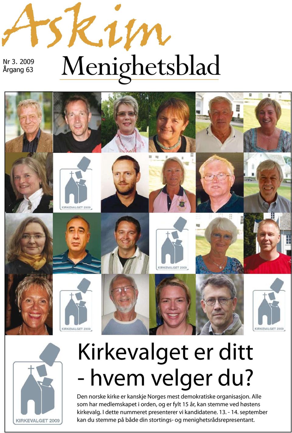 Alle som har medlemskapet i orden, og er fylt 15 år, kan stemme ved høstens kirkevalg.