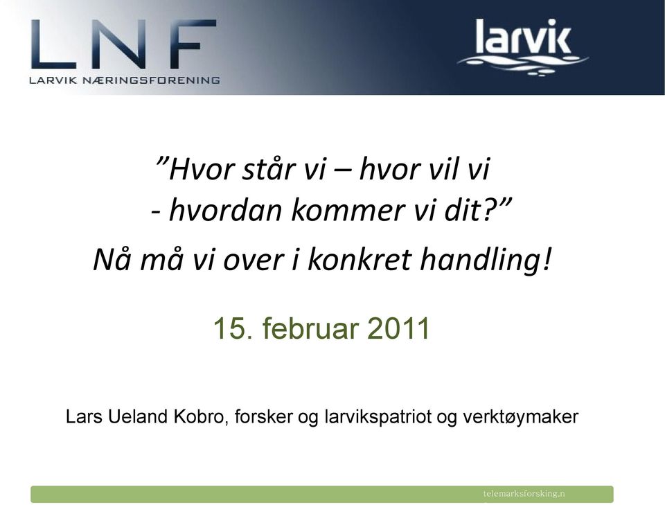 februar 2011 Lars Ueland Kbr, frsker g